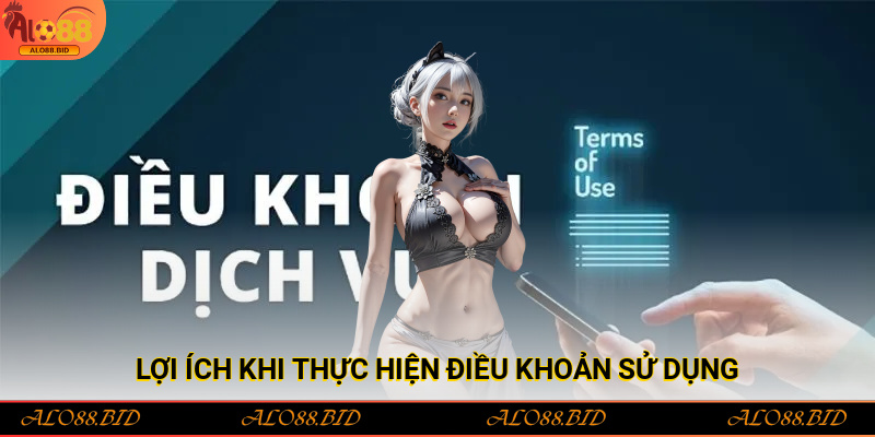 Điều Khoản Sử Dụng Alo88 – Quy Định Và Quyền Lợi Người Chơi 3 Lợi ích khi thực hiện điều khoản sử dụng Alo88